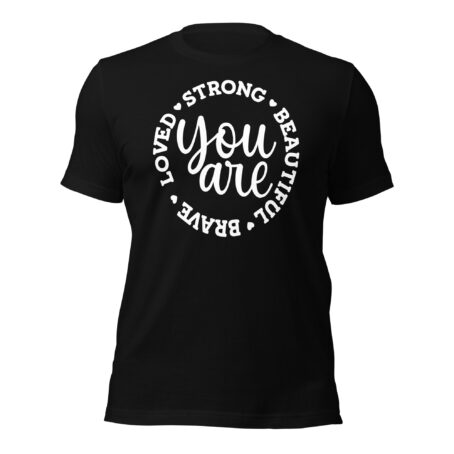 You Are Loved, Strong, Beautiful, Brave