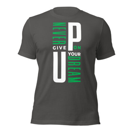 Never Give Up On Your Dream Unisex t-shirt - Image 3