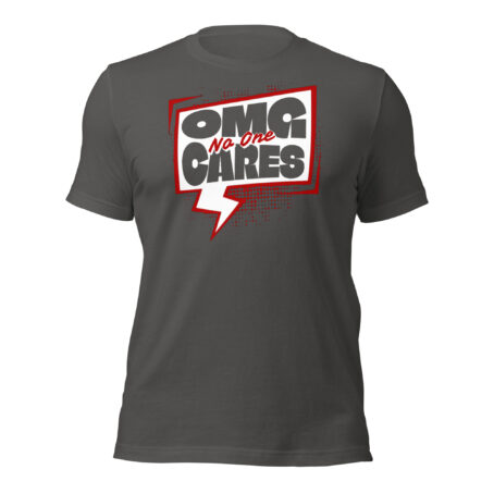 OMG No One Cares Unisex t-shirt - Image 3