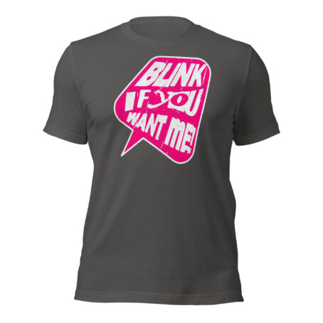 Blink If You Want Me Unisex t-shirt - Image 3