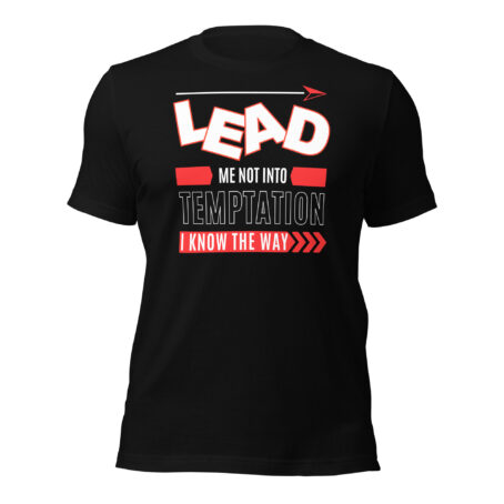 Lead Me Not Into Temptation Unisex t-shirt