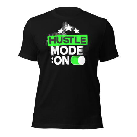 Hustle Mode On Unisex t-shirt