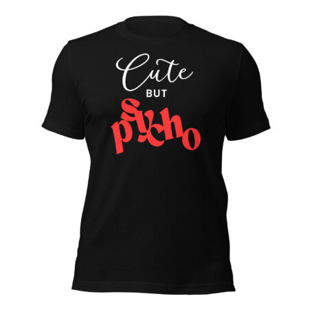 Cute But Psycho Unisex t-shirt
