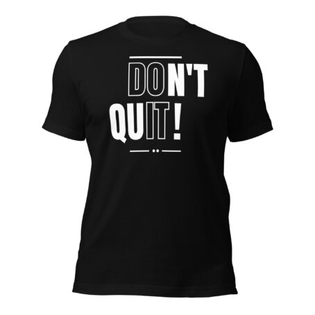 Don't Quit Unisex t-shirt