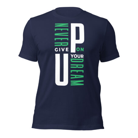 Never Give Up On Your Dream Unisex t-shirt - Image 2