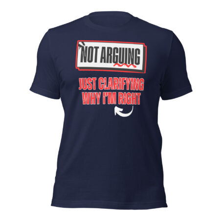 Not Arguing, Just Clarifying Why I'm Right Unisex t-shirt - Image 2