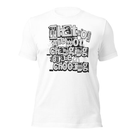 What You Are Not Changing Unisex t-shirt - Image 4