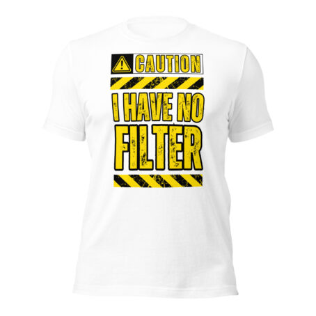 Caution I Have No Filter Unisex t-shirt - Image 4