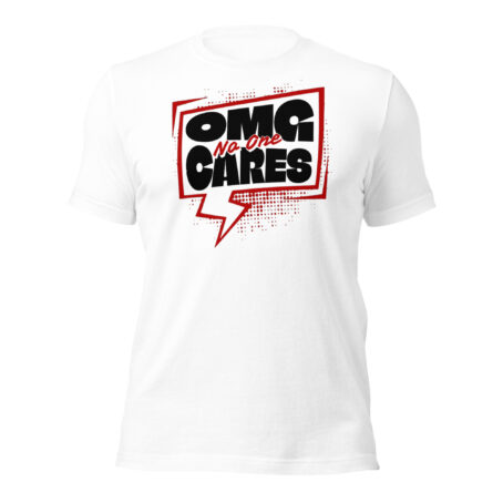 OMG No One Cares Unisex t-shirt - Image 4