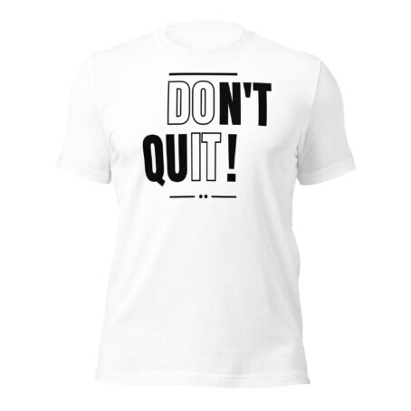 Don't Quit Unisex t-shirt - Image 4