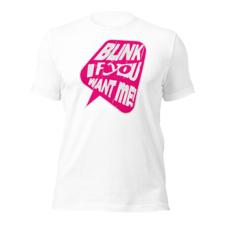 Blink If You Want Me Unisex t-shirt - Image 4